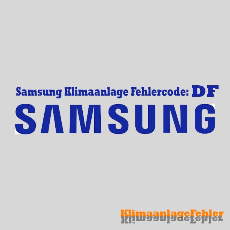 Samsung Klimaanlage Fehlercode: DF – Wie Repariert Man