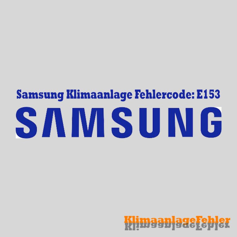 Samsung Klimaanlage Fehlercode: E153 – Gelöst