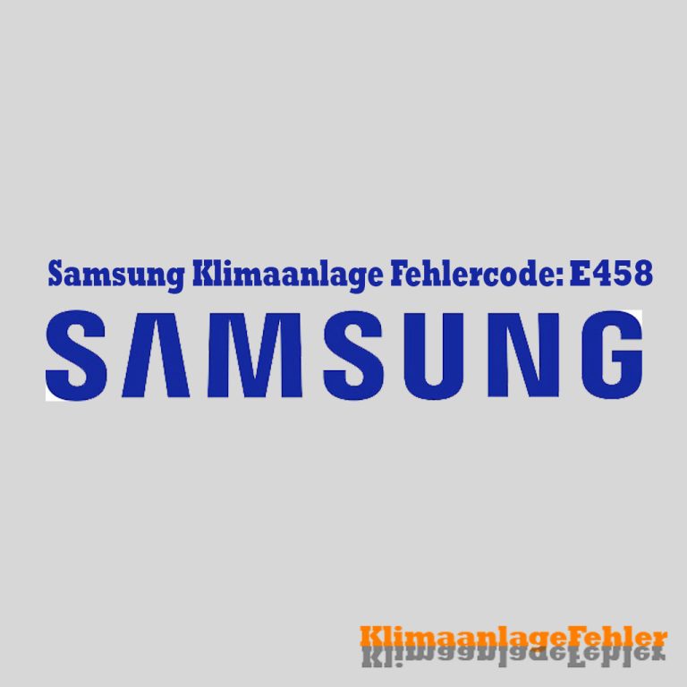 Samsung Klimaanlage Fehlercode: E458 – Gelöst
