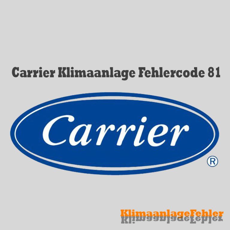 Carrier Klimaanlage Fehlercode: 81 – Wie Repariert Man