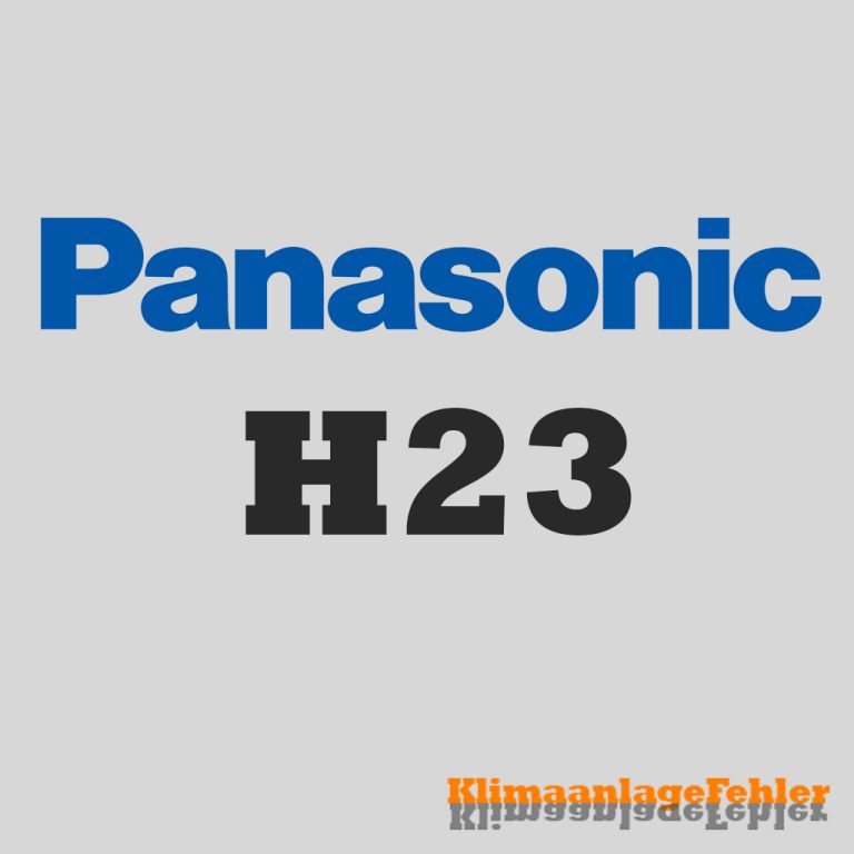 Panasonic Klimaanlage Fehlercode: H23 – Ursachen und Lösungen